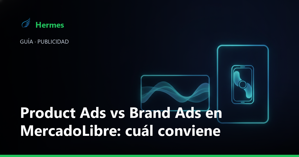 Comparación entre Product Ads y Brand Ads en el ecosistema publicitario de MercadoLibre
